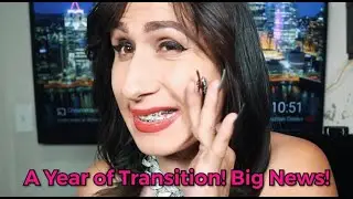 A Year of Transition (MTF Transgender) I'm Moving!