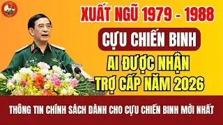 TIN NÓNG 2026: Bộ Đội Xuất Ngũ 1979–1988 Được Hưởng Trợ Cấp Theo Diện Nào?