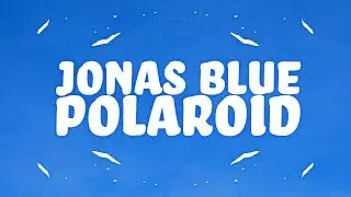 Jonas Blue, Liam Payne, Lennon Stella - Polaroid (Lyrics) 🎵
