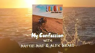 My Confession [with Mattie Mae & Alex Girard] (Lyric Video)