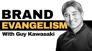 Becoming a Brand Evangelist // Guy Kawasaki