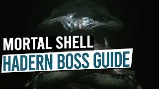 Hadern Boss Guide - MORTAL SHELL