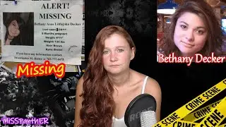 Pregnant then went Missing! The Case of Bethany Decker