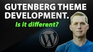 Gutenberg Theme Development | Is it different than classic theme development?
