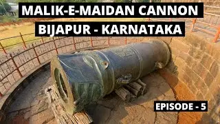 Malik-E-Maidan Cannon | Bijapur Chronicles - Karnataka | Ep - 5