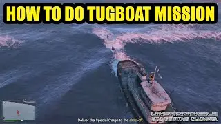 How to do Tugboat Delivery Mission GTA Online . Special Cargo