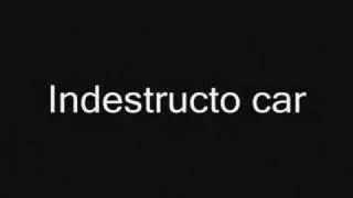 Indestructo Car