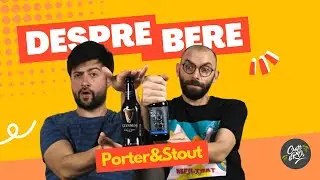 Despre bere - Porter și Stout