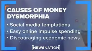 'Money dysmorphia': What is it and who is affected? | Morning in America