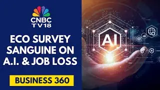Economic Survey Says Panic Over Jobs Due To Artificial Intelligence Likely Over-Stated | CNBC TV18