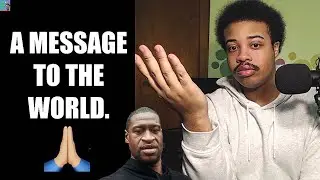 A Message To The World. Black Lives Matter. Rest In Peace George Floyd! - Ghiman McKinney.