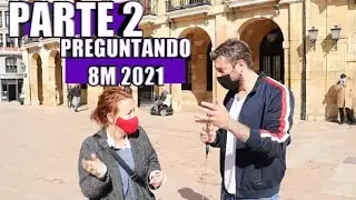 SEGUNDA PARTE PREGUNTANDO A FEMINISTAS 8M 2021
