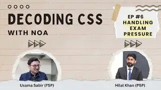 Decoding CSS with NOA | Ep. 6 | Handling Exam Pressure | 2026 Special Video