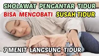 SHOLAWAT PENGANTAR TIDUR PALING MUSTAJAB - SHOLAWAT PENENANG HATI DAN PIKIRAN