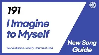 [New Song | Guide] No.191 I Imagine to Myself | World Mission Society Church of God