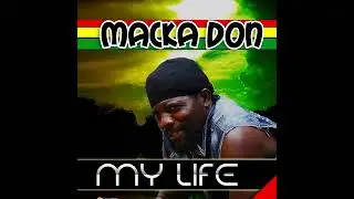 Macka Don My Life (Official Audio)