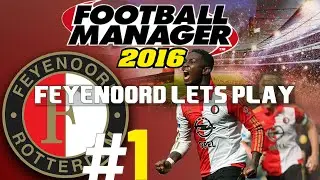 Football Manager 2016 |Feyenoord  Lets Play - Aflevering 1: EEN NIEUW BEGIN!