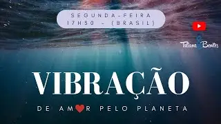 302 - Vibração de amor pelo planeta 📱