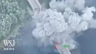 Watch: Ukraine Destroys Bridge in Russia&rsquo;s Kursk Region | WSJ News