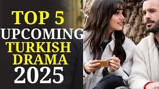 Top 5 Upcoming Turkish Dramas September 2025