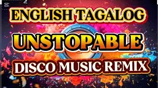 TAGALOG & ENGLISH UNSTOPABLE DISCO MUSIC REMIX.