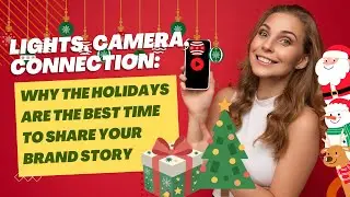 Lights, Camera, Connection: Why the Holidays Are the Best Time to Share Your Brand Story