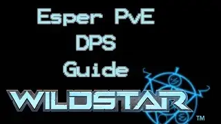 Wildstar Esper DPS Руководство PvE