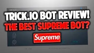 Is This The NEW BEST SUPREME BOT?! TRICK.IO REVIEW