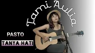 Tanya Hati Pasto - Cover Tami Aulia