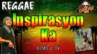 INSPIRASYON KA (Reggae Version) | Elias J. TV ✘ DJ Claiborne Remix
