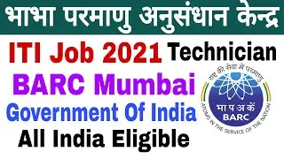 ITI Job 2021 | Technician-B | Bhabha Atomic Research Centre (BARC) | Government Of India | BARC |