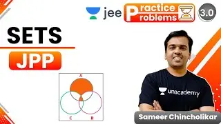JEE: Sets JPP - 1 | Unacademy JEE | IIT JEE Maths | Sameer Chincholikar