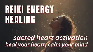 Reiki for Inner Peace, Stress Release & Heart Activation | Calm Your Mind Heal Your Heart Meditation