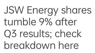 JSW Energy shares tumble 9% after Q3 results; check breakdown here