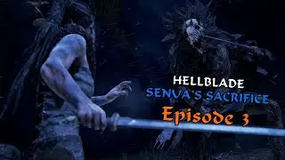 Hellblade : Senua's Sacrifice - Episode 3