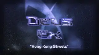 Deus Ex - Hong Kong Streets [Remastered]