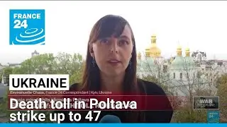 Ukraine's first lady says death toll in Poltava strike up to 47 &bull; FRANCE 24 English