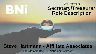 BNI Secretary/Treasurer Role Description from Steve Hartmann: The Masters BNI