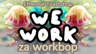 (What-if) ZA WORKBOP on ETHEREAL TOASTSHOP!