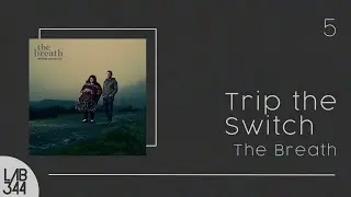 The Breath - Trip The Switch