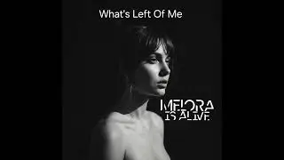 Melora Is Alive - What's Left Of Me 