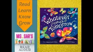 Read Aloud:  Whatever Comes Tomorrow