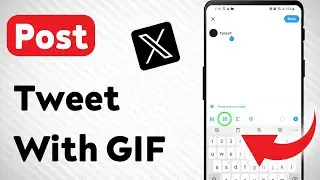 How To Post a Tweet With a GIF on X (Twitter) Mobile App (Updated)
