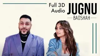 Jugnu - Badshah | Nikhita Gandhi | Akanksha Sharma | 3D Song