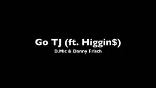 Go TJ (ft. Higgin$)