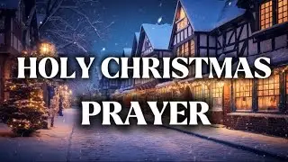 Say THIS Holy Christmas Prayer of Thanksgiving | Thanking God for His Mercy