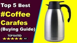 Top 5 Best Coffee Carafes  (Buying Guide)
