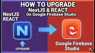 How To Upgrade NextJS and REACT On Google Firebase Studio