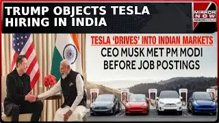 Donald Trump Objects Tesla Hiring In India After CEO Elon Musk's Meet With PM Modi | World News
