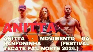 Anitta - Movimento da sanfoninha (Festival Tecate Pa'l Norte 2024.)